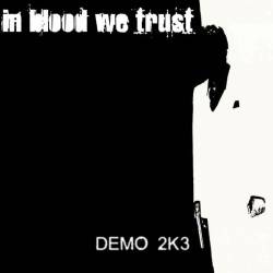 In Blood We Trust : Demo 2K3